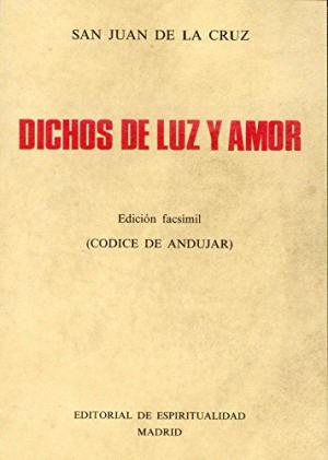 DICHOS DE LUZ Y AMOR (EDICION FACSIMIL. CODICE DE ANDUJAR)