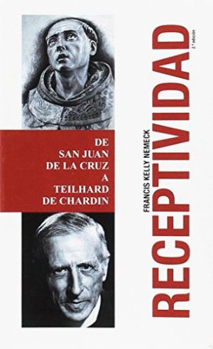 RECEPTIVIDAD. DE SAN JUAN DE LA CRUZ A TEILHARD DE CHARDEN