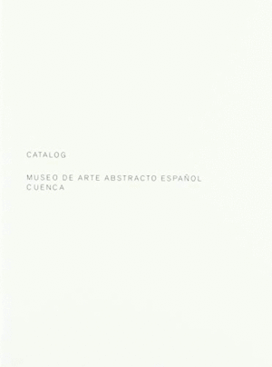 MUSEO DE ARTE ABSTRACTO ESPAÑOL CUENCA (CATALOG) (ENGLISH EDITION)