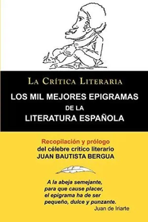 Los Mil Mejores Epigramas de la Literatura Espanola, Juan B. Bergua, Coleccion la Critica Literaria por el Celebre Critico Literario Juan Bautista Ber