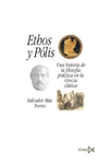 ETHOS Y PÓLIS: UNA HISTORIA DE LA FILOSOFÍA PRÁCTICA EN LA GRECIA CLÁSICA