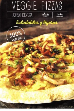 VEGGIE PIZZAS: SALUDABLES Y LIGERAS