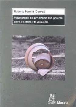 Psicoterapia de la Violencia Filio Parental. Entre el Secreto y la Verguenza