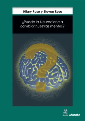 ¿PUEDE LA NEUROCIENCIA CAMBIAR NUESTRAS MENTES? ¿PUEDE LA NEUROCIENCIA CAMBIAR NUESTRAS MENTES?