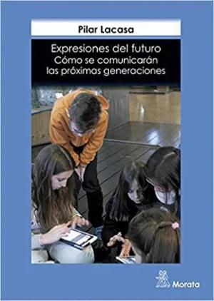 EXPRESIONES DEL FUTURO: CÓMO SE COMUNICARÁN LAS PRÓXIMAS GENERACIONES
