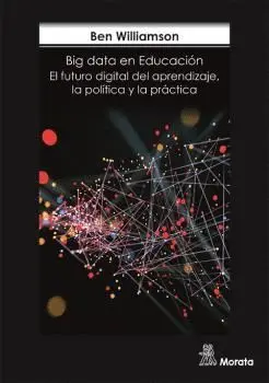 BIG DATA EN EDUCACION: EL FUTURO DIGITAL DEL APRENDIZAJE, LA POLÍTICA Y LA PRÁCTICA