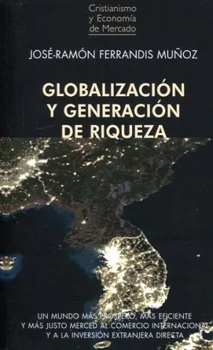 GLOBALIZACIÓN Y GENERACIÓN DE RIQUEZA GLOBALIZACIÓN Y GENERACIÓN DE RIQUEZA