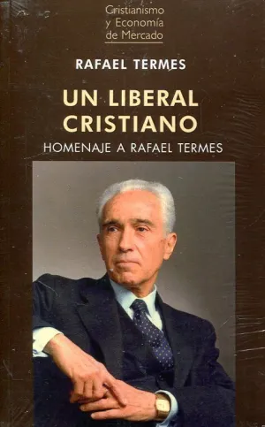UN LIBERAL CRISTIANO: HOMENAJE A RAFAEL TERMES