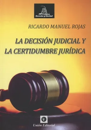 La Decisión Judicial y la Certidumbre Jurídica