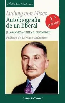 Autobiografía de un Liberal. La Gran Viena Contra el Estatalismo