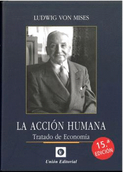LA ACCIÓN HUMANA. TRATADO DE ECONOMIA