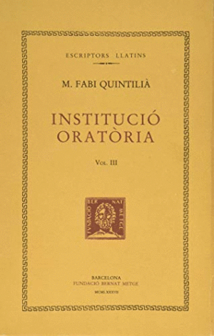 INSTITUCIO ORATORIA - VOL III - LLIBRES III I IV