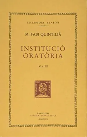INSTITUCIO ORATORIA - VOL III - LLIBRES III I IV