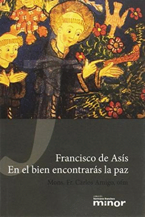 FRANCISCO DE ASIS. EN EL BIEN ENCONTRARAS LA PAZ