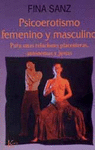 PSICOEROTISMO FEMENINO Y MASCULINO: PARA UNAS RELACIONES PLACENTERAS, AUTÓNOMAS Y JUSTAS