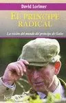 EL PRINCIPE RADICAL: LA VISION DEL MUNDO DEL PRINCIPE DE GALES.