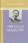 ABRAHAM MASLOW: VIDA Y ENSEÑANZAS DEL CREADOR DE LA PSICOLOGIA HUMANISTA