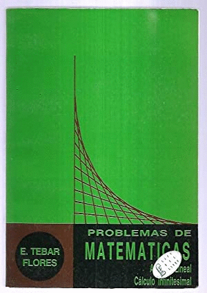 PROBLEMAS DE MATEMATICAS: ALGEBRA LINEAL. CALCULO INFINITESIMAL