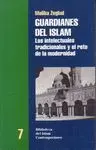 GUARDIANES DEL ISLAM: LOS INTELECTUALES TRADICIONALES Y EL RETO DE LA MODERNIDAD.