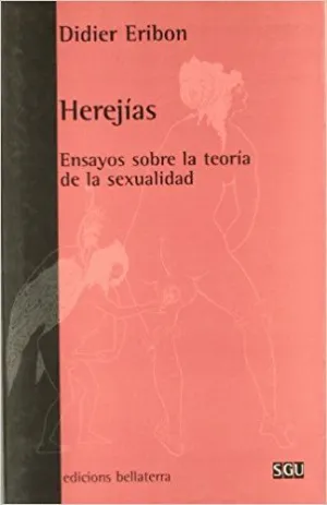 HEREJÍAS : ENSAYOS SOBRE LA TEORÍA DE LA SEXUALIDAD