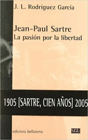 JEAN-PAUL SARTRE : LA PASIÓN POR LA LIBERTAD