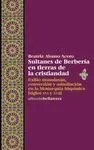 SULTANES DE BERBERIA EN TIERRAS DE LA CRISTIANDAD