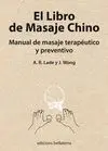 EL LIBRO DE MASAJE CHINO: MANUAL DE MASAJE TERAPÉUTICO Y PREVENTIVO