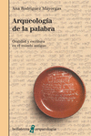 ARQUEOLOGIA DE LA PALABRA: ORALIDAD Y ESCRITURA EN EL MUNDO ANTIGUO