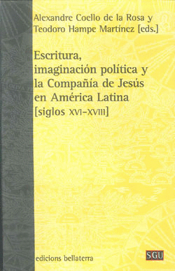 ESCRITURA, IMAGINACIÓN POLÍTICA Y LA COMPAÑIA DE JESÚS EN ÁMERICA LATINA (SIGLOS XVI-XVIII)