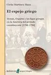 EL ESPEJO GRIEGO: ATENAS, ESPARTA Y LAS LIGAS GRIEGAS EN LA AMÉRICA DEL PERÍODO CONSTITUYENTE (1786-