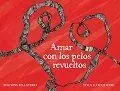 AMAR CON LOS PELOS REVUELTOS AMAR CON LOS PELOS REVUELTOS