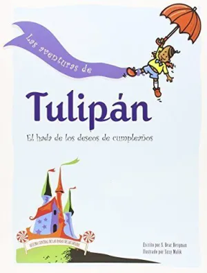 LAS AVENTURAS DE TULIPAN: EL HADA DE LOS DESEOS DE CUMPLEAÑOS