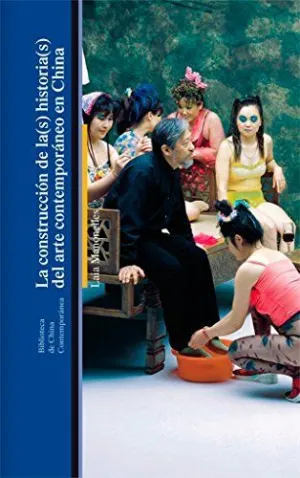 LA CONSTRUCCIÓN DE LA(S) HISTORIA(S) DEL ARTE CONTEMPORÁNEO EN CHINA