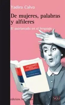 DE MUJERES, PALABRAS Y ALFILERES : EL PATRIARCADO EN EL LENGUAJE DE MUJERES, PALABRAS Y ALFILERES : EL PATRIARCADO EN EL LENGUAJE