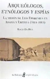 ARQUEÓLOGOS, ETNÓLOGOS Y ESPÍAS: <BR> ARQUEÓLOGOS, ETNÓLOGOS Y ESPÍAS: <BR>