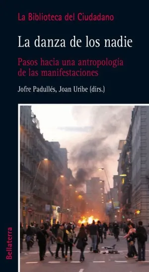 LA DANZA DE LOS NADIE: PASOS HACIA UNA ANTROPOLOGÍA DE LAS MANIFESTACIONES LA DANZA DE LOS NADIE: PASOS HACIA UNA ANTROPOLOGÍA DE LAS MANIFESTACIONES