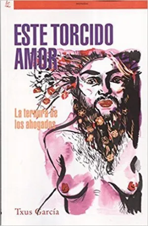 ESTE TORCIDO AMOR: LA TERNURA DE LOS AHOGADOS