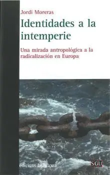IDENTIDADES A LA INTEMPERIE: UNA MIRADA ANTROPOLÓGICA A LA RADICALIZACIÓN EN EUROPA