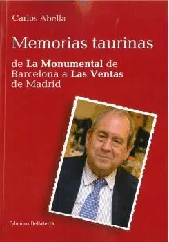 Memorias Taurinas: de la Monumental de Barcelona a las Ventas de Madrid