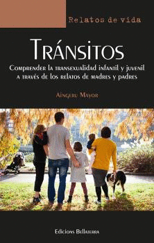 TRÁNSITOS: COMPRENDER LA TRANSEXUALIDAD INFANTIL Y JUVENIL A TRAVÉS DE LOS RELATOS DE MADRES Y PADRE