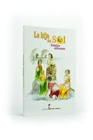 LA HIJA DEL SOL. FÁBULAS AFRICANAS