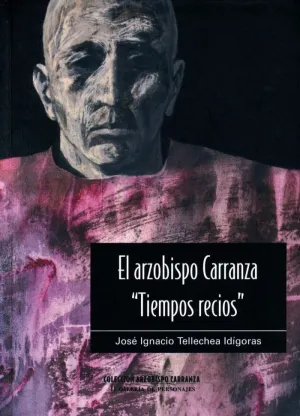 ARZOBISPO CARRANZA ,TIEMPOS RECIOS, TOMO II