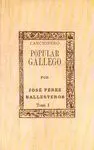 CANCIONERO POPULAR GALLEGO: TOMO I CANCIONERO POPULAR GALLEGO: TOMO I