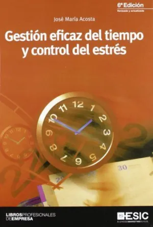 GESTION EFICAZ DEL TIEMPO Y CONTROL DEL ESTRES - 7ª EDICION