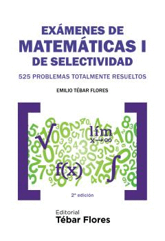 EXAMEN DE MATEMATICAS DE SELECTIVIDAD I. 525 PROBLEMAS TOTALMENTE RESUELTOS.