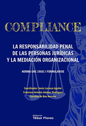 COMPLIANCE. LA RESPONSABILIDAD PENAL DE LAS PERSONAS JURÍDICAS Y LA MEDIACIÓN ORGANIZACIONAL
