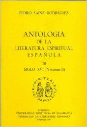 ANTOLOGÍA DE LA LITERATURA ESPÍRITUAL ESPAÑOLA. SIGLO XVI-II