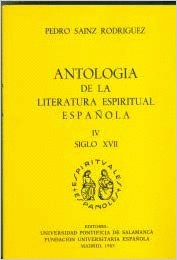 ANTOLOGÍA DE LA LITERATURA ESPÍRITUAL ESPAÑOLA. SIGLO XVII-IV