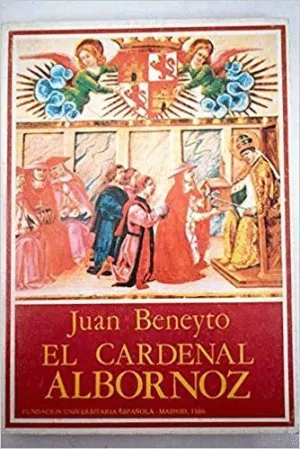 CARDENAL ALBORNOZ. HOMBRE DE IGLESIA Y DE ESTADO EN CASTILLA Y EN ITALIA