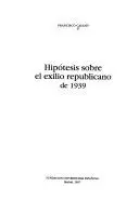HIPÓTESIS SOBRE EL EXILIO REPUBLICANO DE 1939